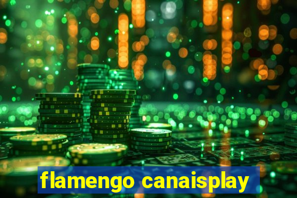 flamengo canaisplay